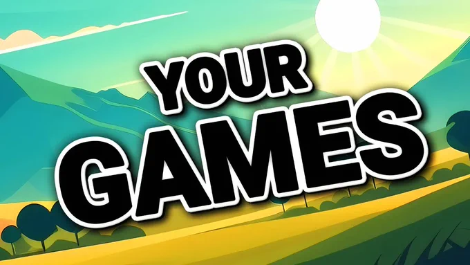 "Your Games" in bold black text, the background is soft yellow and green rolling hills