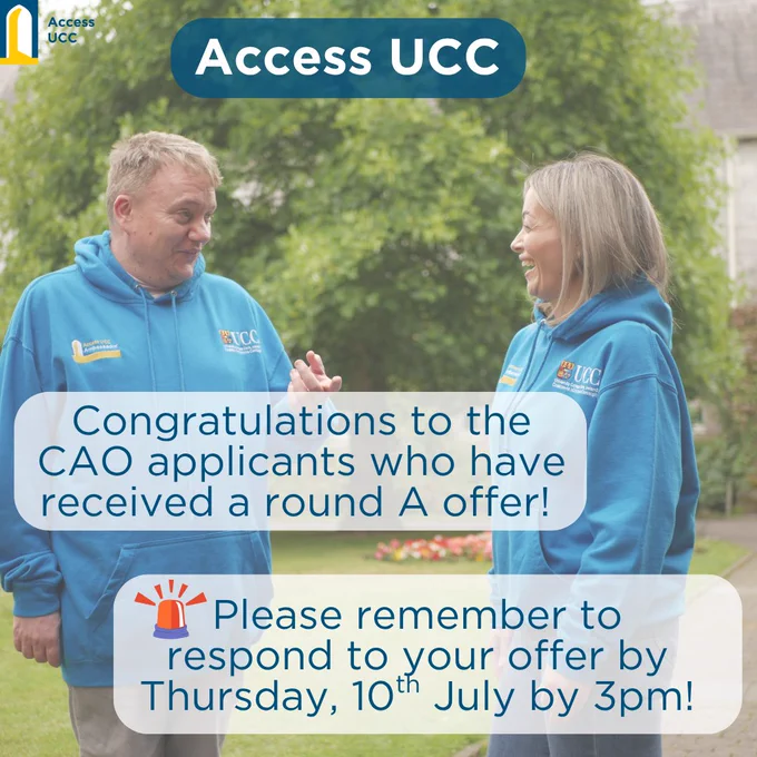 Access UCC. Congratulations to the CAO applicants who have received a round a offer. Please remember to respond to your offer by Thursday, 10th July by 3pm!