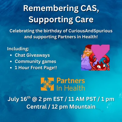 A promotional graphic with a blue ocean background for a birthday charity stream titled "Remembering CAS, Supporting Care," honoring CuriousAndSpurious and supporting Partners In Health. It highlights chat giveaways, community games, and a 1-hour Front Page feature. The Partners In Health logo is centered. The event is scheduled for July 16th at 2 pm EST / 11 am PST / 1 pm Central / 12 pm Mountain. A pixel art character holding a heart is shown on the right.