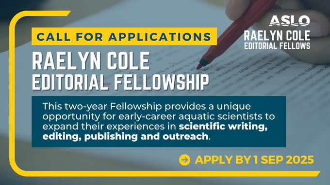 Image of a promotional graphic announcing the Raelyn Cole Editorial Fellowship. The text highlights a call for applications for a two-year fellowship aimed at early-career aquatic scientists to gain experience in scientific writing, editing, publishing, and outreach. The deadline for applications is September 1, 2025.