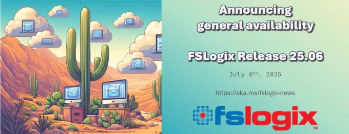 https://techcommunity.microsoft.com/blog/fslogix-blog/fslogix-release-25-06-is-now-generally-available/4431267