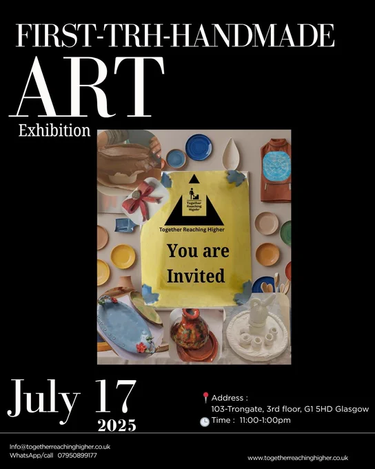 Poster for the First TRH Art Exhibition. It features colorful handmade ceramics in the background with a framed invitation at the center. Text reads: “TRH-Exhibition ART – First Edition. 17 July 2025, 11:00 AM – 1:00 PM. 103 Trongate, 3rd Floor, Glasgow. Handmade clay art, ceramics & clothes painting. www.togetherreachinghigher.org.”