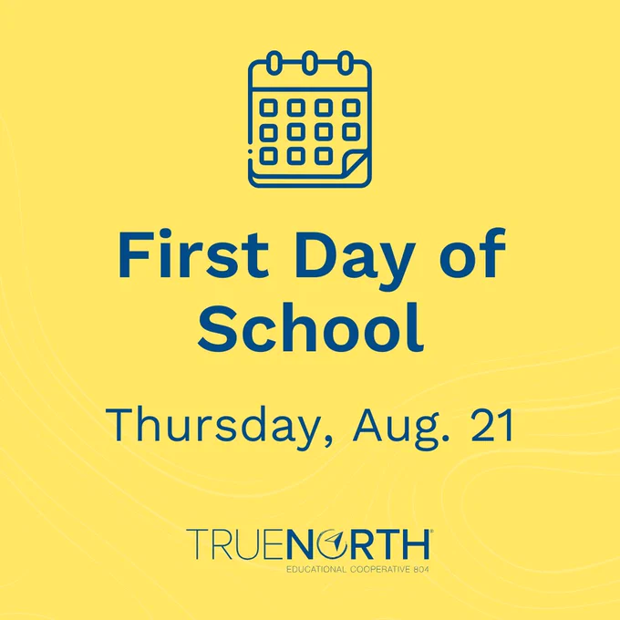 yellow graphic that reads first day of school Thursday, aug. 21, with truenorth logo