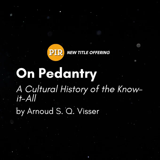 A promotional graphic for the book On Pedantry: A Cultural History of the Know-it-All by Arnoud S. Q. Visser. The image features a black background with scattered specks of light, creating a starry effect. The "PIR" logo is displayed in the top left corner, with the book title and author’s name in bold white text.