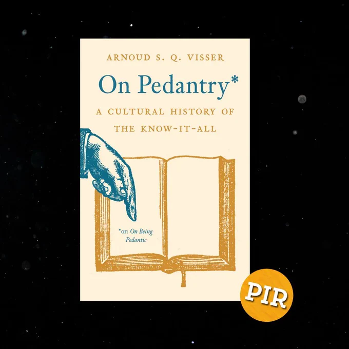 The book cover for On Pedantry: A Cultural History of the Know-it-All by Arnoud S. Q. Visser. The cover has an illustration of an open book with a hand pointing to the pages. The title is in blue, with a subtitle in gold. The text "or: On Being Pedantic" is included in smaller font below the main title. The "PIR" logo is in the bottom right corner. The background features a starry effect.