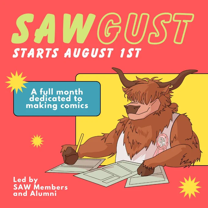 SAWgust starts August 1st!

SAWgust is a free, peer-created & peer-led challenge devoting all of August to making comics. Join us this August for community, encouragement, and art excitement! 