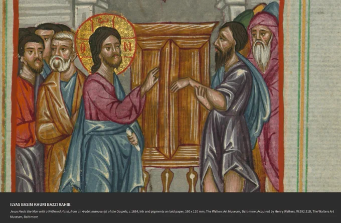 ILYAS BASIM KHURI BAZZI RAHIB
Jesus Heals the Man with a Withered Hand, from an Arabic manuscript of the Gospels, c.1684, Ink and pigments on laid paper, 160 x 110 mm, The Walters Art Museum, Baltimore; Acquired by Henry Walters, W.592.31B, The Walters Art Museum, Baltimore