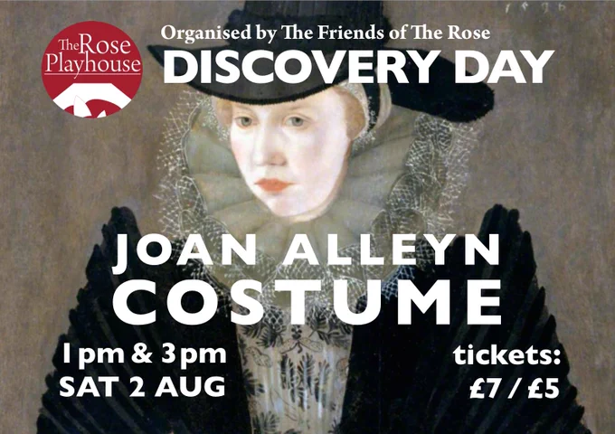 Infographic with the event's title, date, time and ticket prices in large modern white text, superimposed on the top-half of the famous 1596 portrait of Joan Alleyn, the step-daughter of The Rose's owner Philip Henslowe, and the wife of its leading actor Edward Alleyn, that hangs in Dulwich Picture Gallery in London. In the painting, she wears a tall broad-brimmed black hat with a black hatband, that is tied onto her head with black ribbon over the white linen coif that covers most of her hair. Around her neck she wears a very large cream-coloured ruff trimmed with lace. She wears a black gown, with very large shoulders that point upwards, which is open to show a cream stomacher underneath, with delicate floral blackwork embroidery. She stands against a plain background, has fair hair, pale skin and red lips, and looks serious as she displays her status through the fashionable and expensive clothing that she wears.