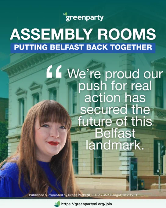 Graphic of Áine in front of the Assembly Rooms with Green Party Logo, stating-
Assembly Rooms, putting Belfast back together 
"We're proud our push for real action has secured the future of this Belfast landmark."