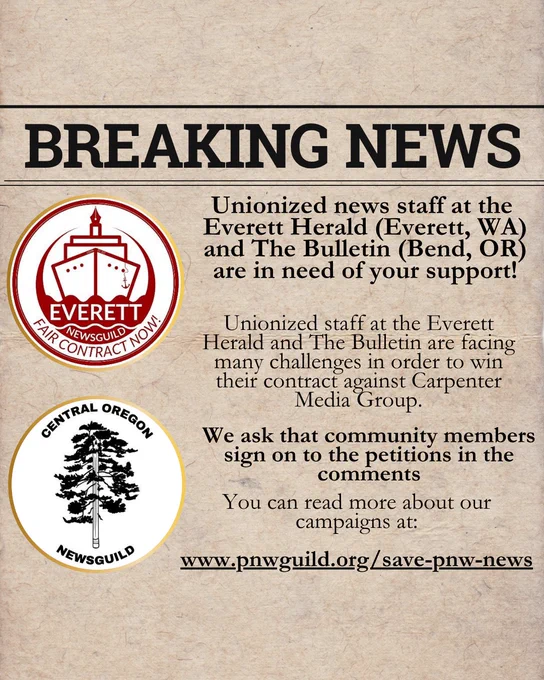 A newspaper graphic that says "Breaking News. Unionized news staff at the Everett Herald and the Bulletin are in need of your support. Unionized staff are facing many challanges in order to win their contract against Carpenter Media Group. We ask that community members sign on to petitions in the comments. You can read more about our campaigns at www.pnwguild.org/save-pnw-news
