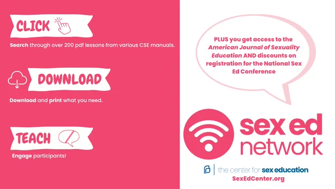 Click: Search through over 200 pdf lesson plans from various CSE manuals. 

Download: Download and print what you need.

Teach: Engage participants. 

Plus you get access to the American Journal of Sexuality Education AND discounts on registration for the National Sex Ed Conference. 