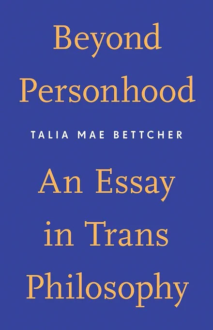 Cover of book titled Beyond Personhood: An Essay In Trans Philosophy