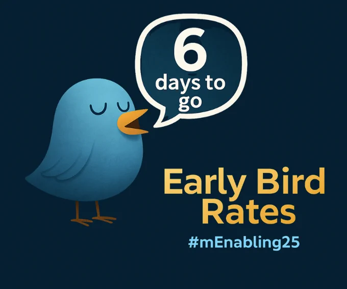 Illustration of a blue bird with closed eyes singing. A speech bubble above its beak reads, “6 days to go.” Beside the bird, bold yellow text says “Early Bird Rates,” with the hashtag “#mEnabling25” below. Dark blue background.
