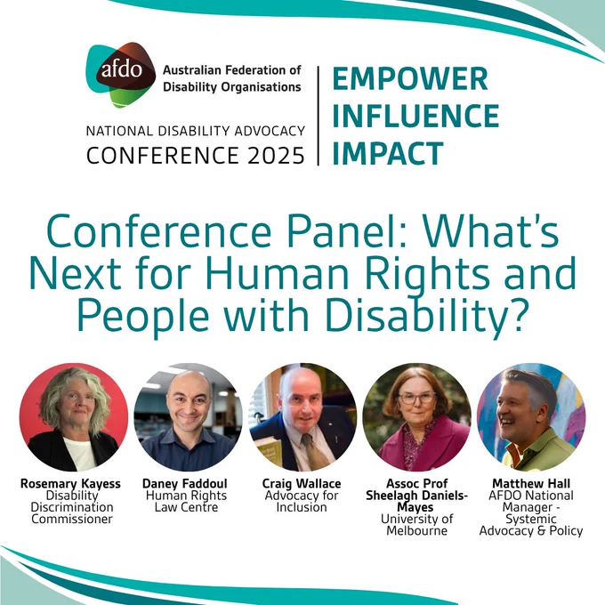 A promo tile for the AFDO Advocacy Conference 2025. The title reads: "Conference Panel: What's Next for Human Rights and People with Disability?" Below are headshots of five panellists: Rosemary Kayess, Daney Faddoul, Craig Wallace, Assoc Prof Sheelagh Daniels-Mayes, and Matthew Hall.