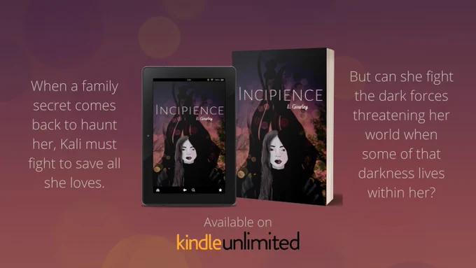 A gradient background purple (top) into pink-peach (bottom). A mock up of a kindle ebook and paperback: the title in white "INCIPIENCE" with the same colour gradient background. A black tendrils flame rises up behind a cartoon woman with half her face demonic (black eyes, pale) and the other half less pale and green eyes.
On either side the text "When a family secret comes back to haunt her, Kali must fight to save all she loves." "But can she fight the dark forces threatening her world when some of that darkness lives within her?"
At the bottom it says "available on kindle unlimited".