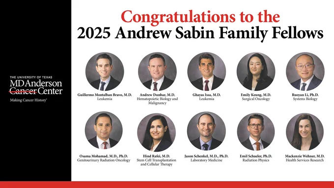 Graphic congratulating 2025 Sabin Family Fellows, including:

Ruoyan Li , Ph.D.
Emil Schueler , Ph.D.
Hind Rafei , M.D.
Ghayas Issa, M.D.
Osama Mohamad, M.D., Ph.D.
Guillermo Montalban Bravo, M.D.
Andrew Dunbar, M.D.
Emily Keung, MD, AM, FACS.
Jason M. Schenkel , M.D., Ph.D.
Mackenzie Wehner , M.D.
