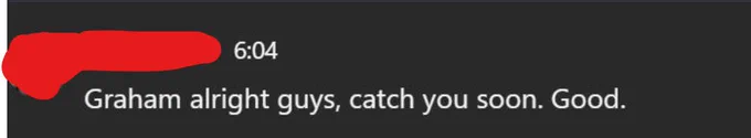 Teams chat "Graham alright guys, catch you soon. Good.