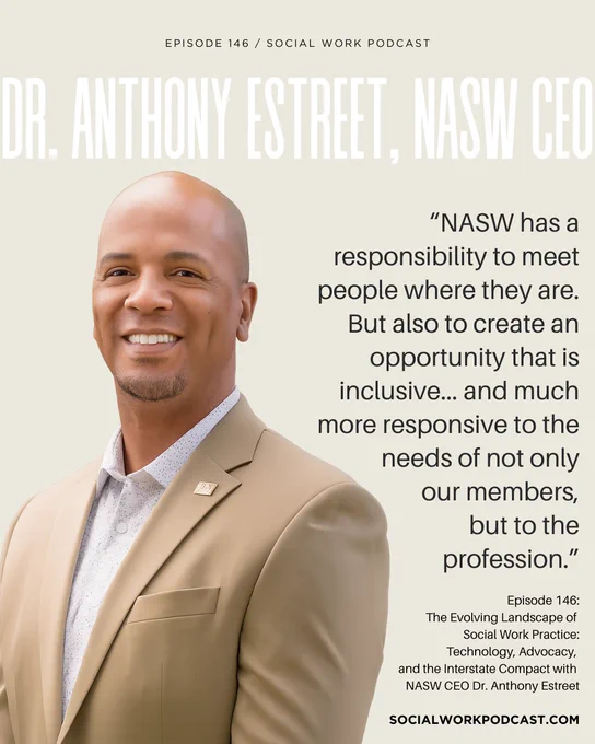 A promotional image for Episode 146 of the Social Work Podcast featuring Dr. Anthony Estreet, NASW CEO. Dr. Estreet stands smiling in a tan suit with a white patterned shirt against a light beige background. The quote reads: “NASW has a responsibility to meet people where they are. But also to create an opportunity that is inclusive… and much more responsive to the needs of not only our members, but to the profession.” The bottom right corner includes the episode title: The Evolving Landscape of Social Work Practice: Technology, Advocacy, and the Interstate Compact with NASW CEO Dr. Anthony Estreet, and the website socialworkpodcast.com.
