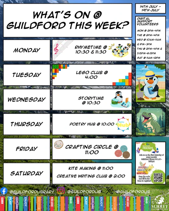 A diagram depicting what's happening at Guildford library this week, covering Monday to Saturday, on the right there is the list of all digital support volunteer appointments. Monday 2pm till 4 pm, Wednesday 10am till 11am, Thursday 2pm till 4pm Friday 2pm till 4pm and Saturday 11am till 12pm. There is an image of a poster advertising LGBTQ  reading friends and there is a graphic with a dinosaur reading a book and Pebble the penguin dressed for gardening.