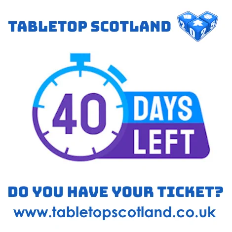 Image shows a countdown of 40 days until Tabletop Scotland, and asks if you have your ticket yet?