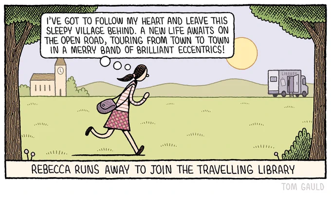 Image: A small, pretty English village. A girl with a bag on her shoulder runs towards a van on the other side of the village green. She says to herself "I've got to follow my heart and leave this sleepy village behind. A new life awaits on the open road, touring from town to town in a merry band of brilliant eccentrics!"

Title: “Rebecca runs away to join the travelling library”