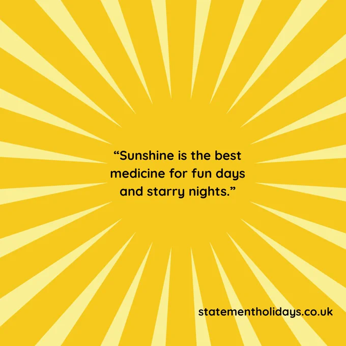 Sunshine is the best medicine for fun days and starry nights.
www.statementholidays.co.uk.
sunshine pattern.