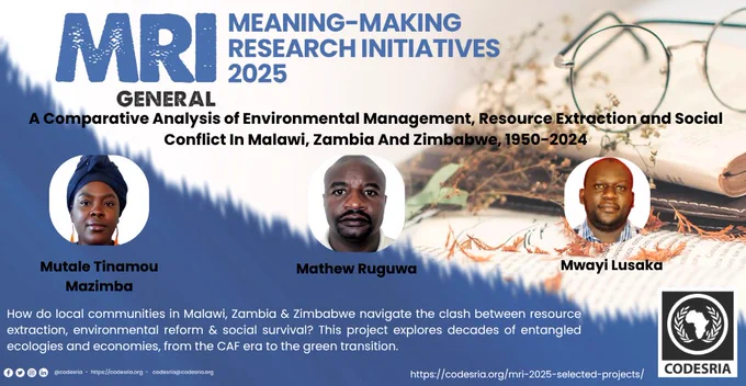 'A Comparative Analysis of Environmental Management, Resource Extraction and Social Conflict In Malawi, Zambia And Zimbabwe, 1950-2024'
Mutale Tinamou Mazimba, University of the Free State, South Africa (F)
Mathew Ruguwa, University of Zimbabwe (M)
Mwayi Lusaka, Mzuzu University, Malawi (M)
https://codesria.org/mri-2025-selected-projects/