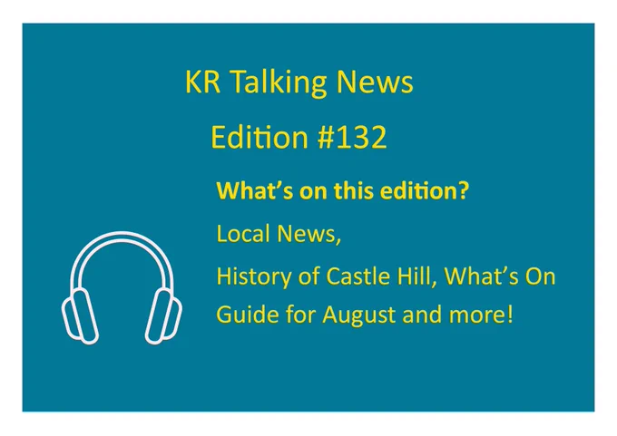A teal background with yellow text announcing, 'KR Talking News Edition #132.' Below, it lists the contents of the edition: ‘What’s on this edition? Local News, History of Castle Hill, What’s On Guide for August and more!
A white outline of headphones is displayed in the bottom left corner.
