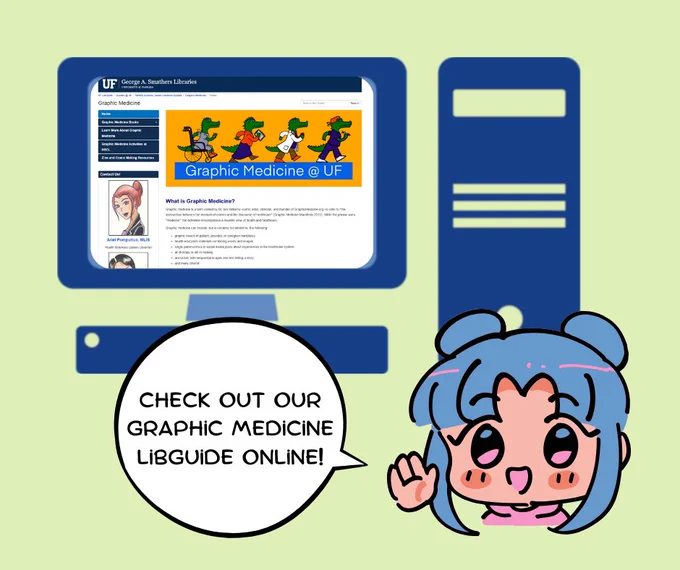On a light green background a dark blue computer desktop with a screen capture of the UF Graphic Medicine LibGuide on the monitor. On the bottom left corner is a drawn character of a girl with a comic like text bubble stating Check out our Graphic Medicine LibGuide Online!.