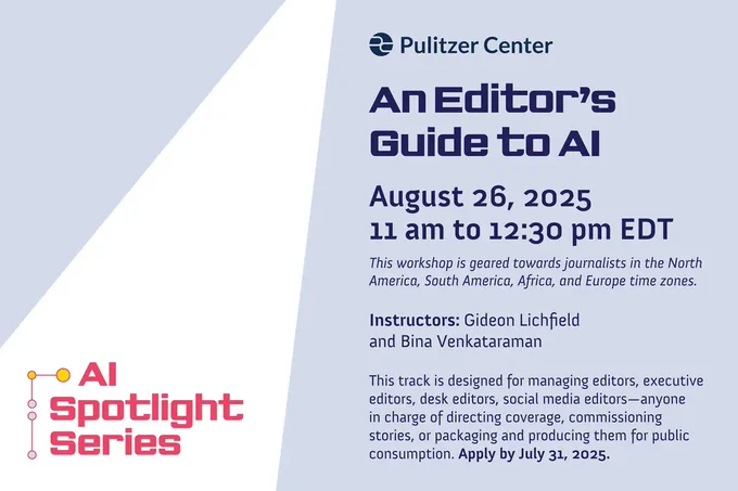 AI Spotlight Series - AN Editor's Guide to AI - August 25, 2025 - 11 AM EDT - This workshop is geared towards journalists in the North America, South America, Africa, and Europe timezones - Instructors: Gideon Lichfield and Bina Venkataraman - This track is designed for managing editors, executive editors, desk editors, social media editors -anyone in charge of directing coverage, commissioning stories, or packaging and producing them for public consumption. - Apply by July 31, 2025