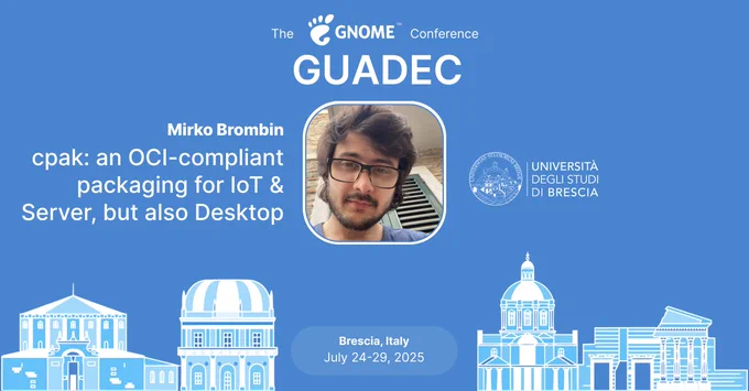 The image shows graphically what's announced in the post. It contains the GNOME logo, the name of the speaker, the photo of the speaker and the title of the talk. It moreover contains a graphical rappresentation of the city of the conference, Brescia, and the dates of the conference.