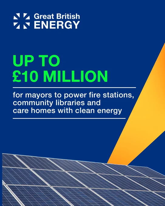 A dark blue background with three rows of solar panels and a bright orange light emanating from them: the words 'Up to £10 million for mayors to power fire stations, community libraries and care homes with clean energy' alongside the Great British Energy logo
