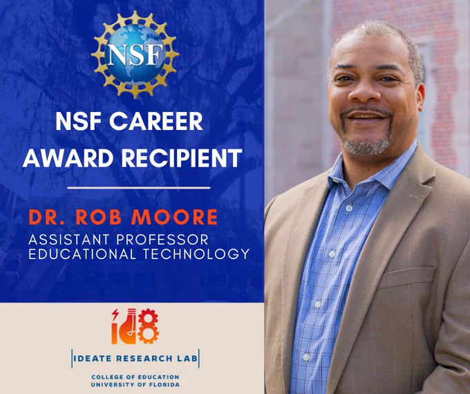 Image showing the National Science Foundation (NSF) logo and then text that reads "NSF CAREER Award Recipient. Dr. Rob Moore, Assistant Professor, Educational Technology". Logo for the IDEATE Research Lab and then smiling headshot of Dr. Rob Moore