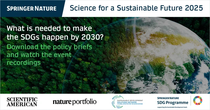 A promotional image for 'Science for a Sustainable Future 2025', featuring the Earth from space. Text reads: 'What is needed to make the SDGs happen by 2030? Download the policy briefs and watch the event recordings.' Logos include Springer Nature, Scientific American, and Nature Portfolio.