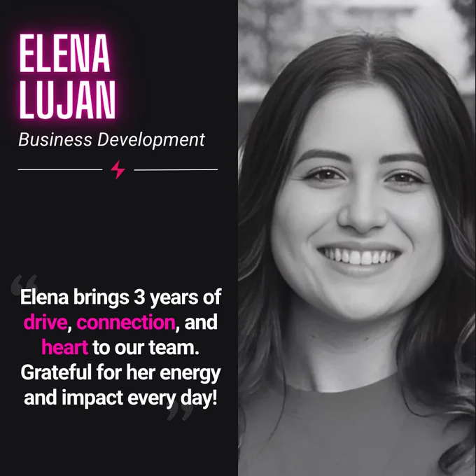 Photo of Elena Lujan smiling. Text reads: “Elena brings 3 years of drive, connection, and heart to our team. Grateful for her energy and impact every day!”