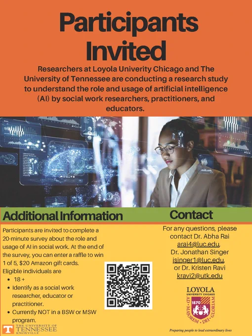 Research study flyer inviting social work researchers, educators, and practitioners to participate in a 20-minute survey about the role and usage of artificial intelligence (AI) in social work. The study is conducted by researchers at Loyola University Chicago and the University of Tennessee. Participants who complete the survey can enter a raffle to win one of five $20 Amazon gift cards. Eligibility criteria include being 18 years or older, identifying as a social work researcher, educator, or practitioner, and not currently enrolled in a BSW or MSW program. Contact information for Dr. Abha Rai (arai4@luc.edu), Dr. Jonathan Singer (jsinger1@luc.edu), and Dr. Kristen Ravi (kravi2@utk.edu) is provided for questions. The flyer uses a simple design with a combination of orange, yellow, and black text on a white background.