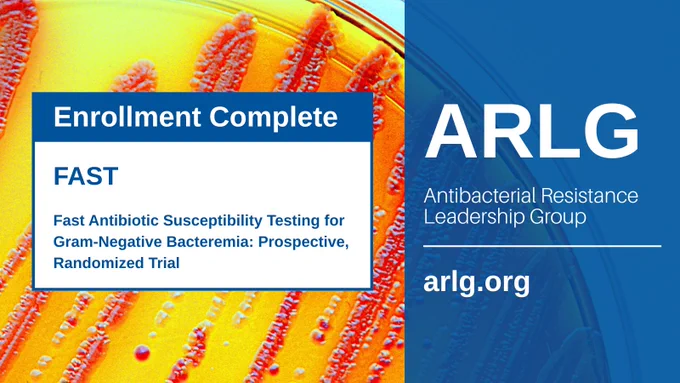 Enrollment Complete: FAST
Fast Antibiotic Susceptibility Testing for Gram-Negative Bacteremia: Prospective, Randomized Trial

ARLG
Antibacterial Resistance Leadership Group
arlg.org