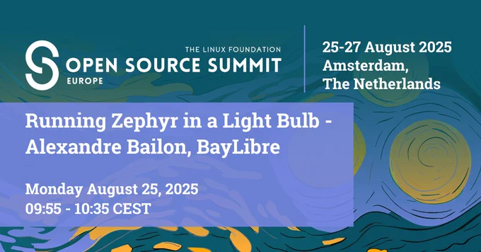 Open Source Summit, Europe 2025 - Running Zephyr in a Light Bulb - Alexandre Bailon, BayLibre
