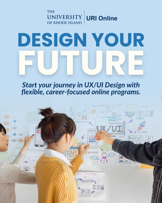 Advertisement for University of Rhode Island's UX/UI design program with individuals examining design sketches. At the top is the URI Online logo in navy blue.

Transcribed Text:  
DESIGN YOUR FUTURE 
Start your journey in UX/UI Design with flexible, career-focused online programs.