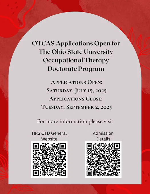 Red flyer that shares when The Ohio State University, Occupational Therapy Program's applications open up tomorrow on July 19, 2025, and close on Tuesday, September 2, 2-25. Along with two QR codes that take you to two different websites for more information. The main OSU OT website and the admission's website.