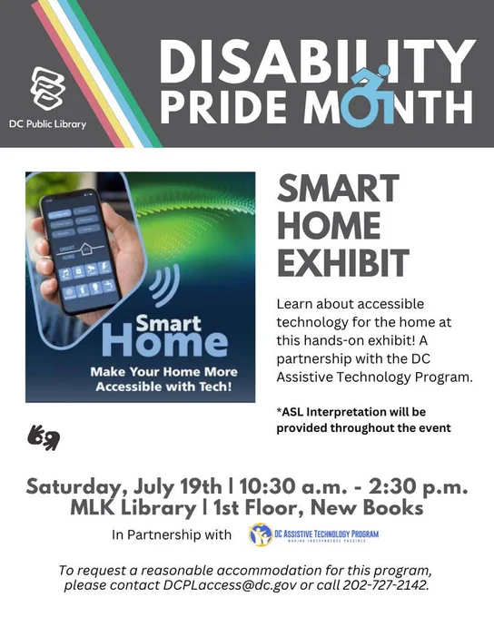 Poster by DC Public Library for Disability Pride Month featuring a Smart Home Exhibit event. Includes information on dates, location, and a phone number for contact.