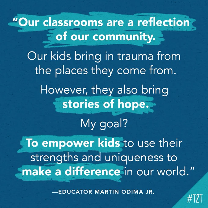 "Our classrooms are a reflection of our community. Our kids bring in trauma from the places they come from. However, they also bring stories of hope. My goal? To empower kids to use their strengths and uniqueness to make a difference in our world." —Educator Martin Odima Jr.
