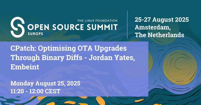 Open Source Summit, Europe 2025 - CPatch Optimising OTA Upgrades Through Binary Diffs - Jordan Yates, Embeint