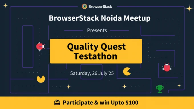 Banner for the "BrowserStack Noida Meetup," presenting an event called "Quality Quest Testathon." Scheduled for Saturday, July 26, 2025, the graphic features a playful, maze-like design with bug and Pac-Man-like icons, with attendees having the chance to win up to $100.