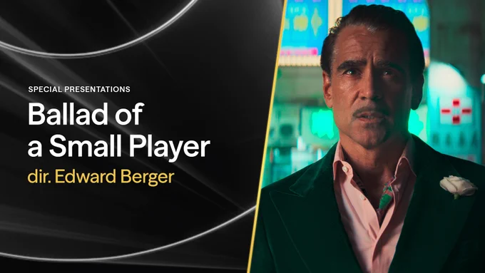 A graphic containing a film still from BALLAD OF A SMALL PLAYER. In a neon city, a man looks up facing the camera surprised. The graphic reads: "Special Presentations, Ballad of a Small Player, dir. Edward Berger"