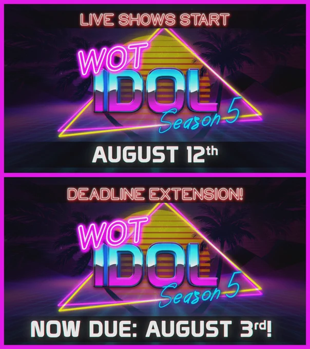 Two images, one stacked on top of the other. Both images feature the retro pink, blue, and yellow WoT Idol Season 5 logo, with palm trees and a yellow retro sun over a blue grid background. The center says "WOT IDOL SEASON5." The top image says "Live Shows Start August 12th" and the bottom image says "Deadline extension! Now due: August 3rd!"