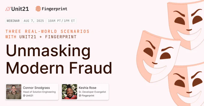 Unmasking Modern Fraud: Three Real World Scenarios with Unit21   Fingerprint