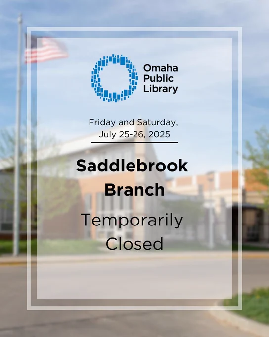 Notice of temporary closure of the Saddlebrook Branch by Omaha Public Library.