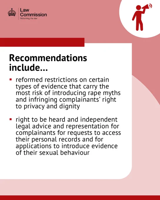 Recommendations include: reformed restrictions on certain types of evidence that carry the most risk of introducing rape myths and infringing complainants’ right to privacy and dignity; right to be heard and independent legal advice and representation for complainants for requests to access their personal records and for applications to introduce evidence of their sexual behaviour