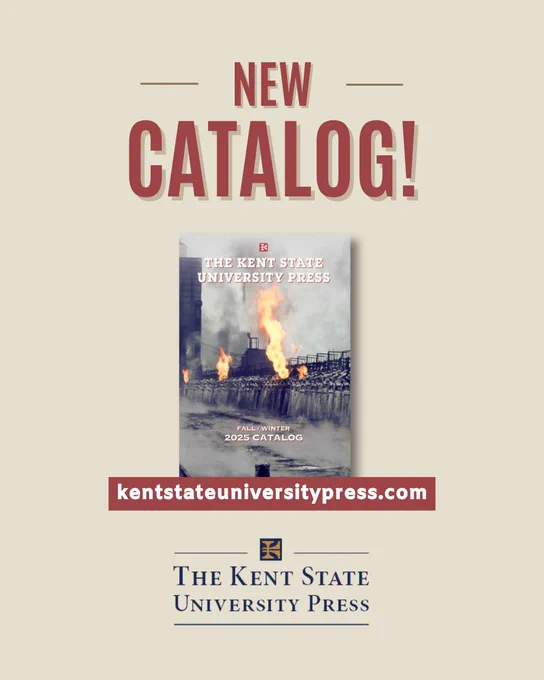 NEW CATALOG!
困
TE KENT STATE
UNIVERSITY PRESS
FALL/WINTER
2025 CATALOG
kentstateuniversitypress.com
玉
THE KENT STATE
UNIVERSITY PRESS
